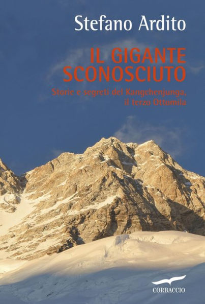 Il gigante sconosciuto: Storie e segreti del Kangchenjunga, il terzo Ottomila