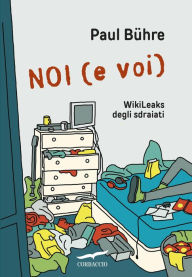 Title: Noi (e voi): WikiLeaks degli sdraiati, Author: Hongsheng He