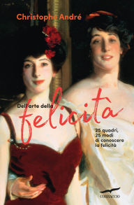 Title: Dell'arte della felicità, Author: Christophe André