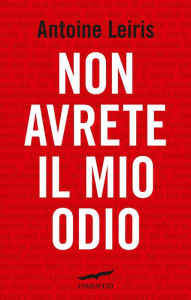 Title: Non avrete il mio odio, Author: Antoine Leiris