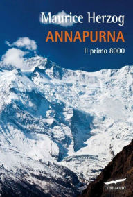Title: Annapurna. Il primo 8000: Il primo 8000, Author: Maurice Herzog