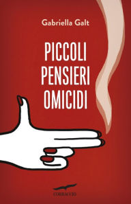 Title: Piccoli pensieri omicidi, Author: Gabriella Galt