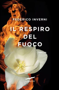 Title: Il respiro del fuoco, Author: Federico Inverni