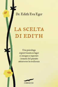 Title: La scelta di Edith, Author: Edith Eva Eger