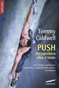 Title: Push: Un'esperienza al limite, Author: Tommy Caldwell