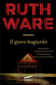 Title: Il gioco bugiardo, Author: Ruth Ware