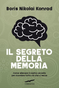 Title: Il segreto della memoria, Author: Nikolai Boris Konrad