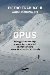 Title: Opus: Manuale di automotivazione, Author: Pietro Trabucchi