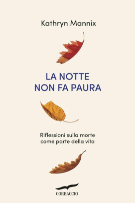 La Notte Non Fa Paura By Kathryn Mannix Nook Book Ebook