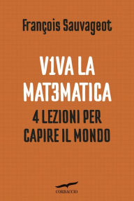 Title: Viva la matematica: 4 lezioni per capire il mondo, Author: François Sauvageot