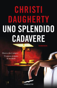 Title: Uno splendido cadavere, Author: Christi Daugherty