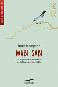 Title: Wabi sabi: La via giapponese per una vita perfettamente imperfetta, Author: Beth Kempton