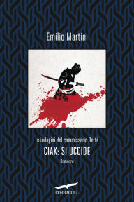 Title: Ciak: si uccide: Le indagini del commissario Berté, Author: Emilio Martini