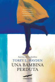 Title: Una bambina perduta, Author: Torey L. Hayden