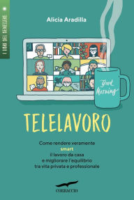 Title: Telelavoro: Come rendere veramente smart il lavoro da casa, Author: Alicia Aradilla