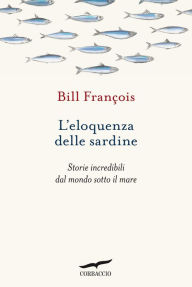 Title: L'eloquenza delle sardine, Author: Bill François