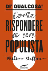 Title: Di' qualcosa!: Come rispondere a un populista, Author: Philipp Steffan