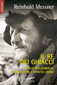 Title: Il re dei ghiacci, Author: Reinhold Messner