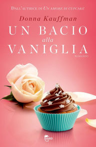 Title: Un bacio alla vaniglia, Author: Donna Kauffman