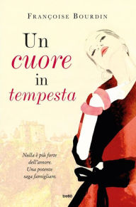 Title: Un cuore in tempesta, Author: Françoise Bourdin