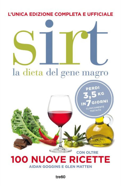 Sirt. La dieta del gene magro. Edizione completa e ufficiale: Con oltre 100 nuove ricette