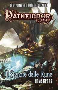 Title: Pathfinder Tales. Il Signore delle Rune, Author: Dave Gross