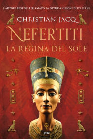 Title: Nefertiti. La regina del sole, Author: Christian Jacq
