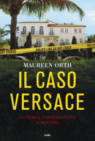 Title: Il caso Versace: La storia, i protagonisti, il mistero, Author: Maureen  Orth