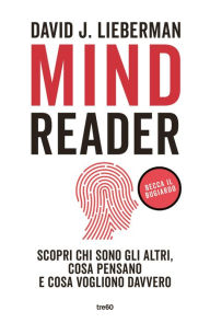 Title: Mindreader: Scopri chi sono gli altri, cosa pensano e cosa vogliono davvero, Author: David J. Lieberman