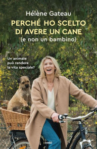Title: Perché ho scelto di avere un cane (e non un bambino), Author: Hélène Gateau