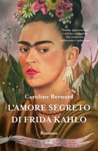 Title: L'amore segreto di Frida Kahlo, Author: Caroline Bernard