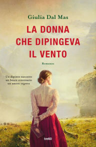 Title: La donna che dipingeva il vento, Author: Giulia Dal Mas