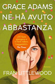 Title: Grace Adams ne ha avuto abbastanza, Author: Fran Littlewood