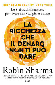 Title: La ricchezza che il denaro non ti può dare, Author: Robin S. Sharma