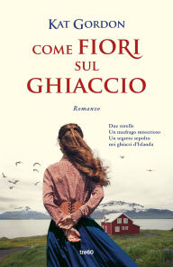 Title: Come fiori sul ghiaccio, Author: Kat Gordon