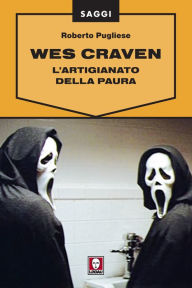 Title: Wes Craven: L'artigianato della paura, Author: Roberto Pugliese