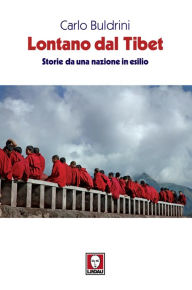 Title: Lontano dal Tibet: Storie da una nazione in esilio, Author: Carlo Buldrini