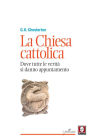 La Chiesa cattolica: Dove tutte le verità si danno appuntamento
