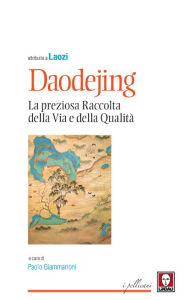 Title: Daodejing: La preziosa Raccolta della Via e della Qualità, Author: Laozi
