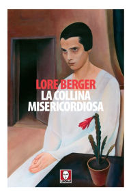 Title: La collina misericordiosa: Una storia contro Thomas, Author: Lore Berger