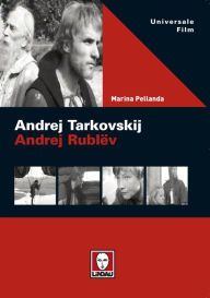 Title: Andrej Tarkovskij. Andrej Rublëv, Author: Marina Pellanda