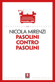 Title: Pasolini contro Pasolini, Author: Nicola Mirenzi