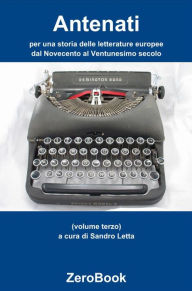 Title: Antenati: per una storia delle letterature europee: dal Novecento al Ventunesimo secolo: volume terzo, Author: Sandro Letta