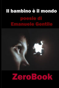 Title: Il bambino è il mondo, Author: Emanuele Gentile