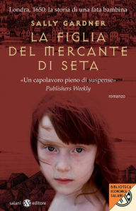 Title: La figlia del mercante di seta, Author: Sally Gardner