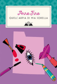 Title: Quell'arpia di mia sorella, Author: Anne Fine