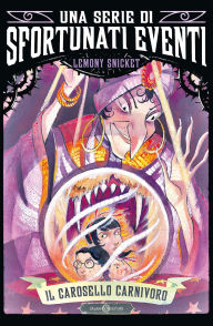 Title: Il carosello carnivoro: Una serie di sfortunati eventi 9, Author: Lemony Snicket