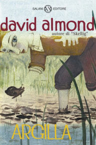 Title: Argilla, Author: David Almond