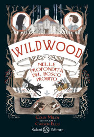 Title: Wildwood. Nelle profondità del bosco proibito, Author: Colin Meloy