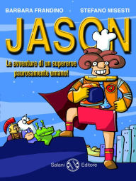 Title: Jason: Le avventure di un supereroe paurosamente umano!, Author: Barbara Frandino